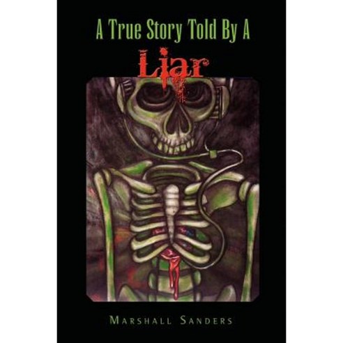 A True Story Told by a Liar Paperback, Xlibris Corporation
