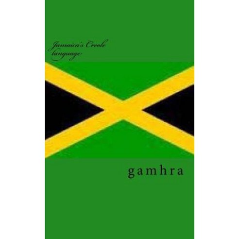 Jamaica''s Creole Language Paperback, Createspace Independent Publishing Platform