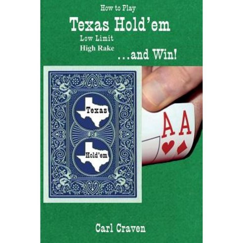 How to Play Texas Hold''em Low Limit High Rake . . . and Win! Paperback, Ink Brush Press