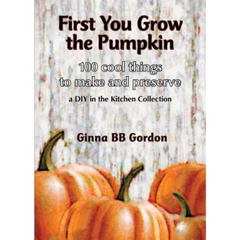 First You Grow the Pumpkin Paperback, Lucky Valley Press