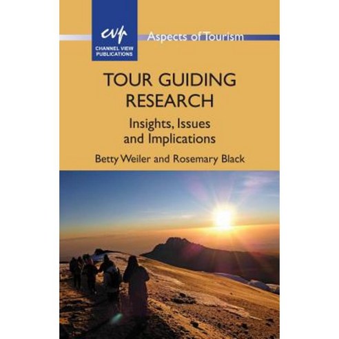 Tour Guiding Research: Insights Issues and Implications Hardcover, Channel View Publications
