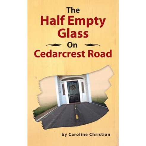 The Half Empty Glass on Cedarcrest Road Paperback, Authorhouse