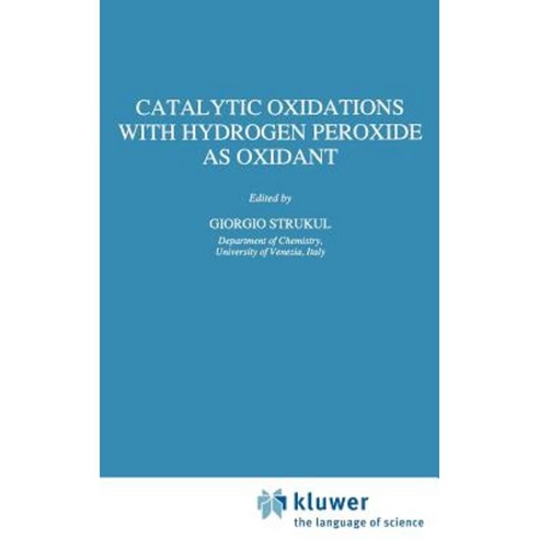Catalytic Oxidations with Hydrogen Peroxide as Oxidant Hardcover, Springer