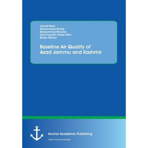 Baseline Air Quality of Azad Jammu and Kashmir Paperback, Anchor Academic Publishing