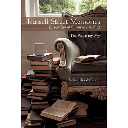 Russell Street Memories ( a Sentimental Journey Home): This Way Is My Way Paperback, iUniverse