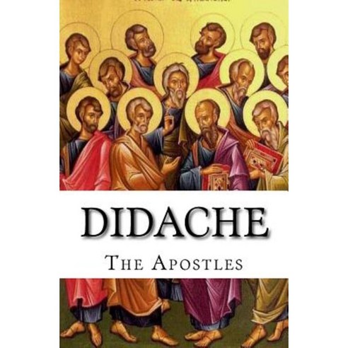 Didache: The Teaching of the Apostles Paperback, Createspace ...