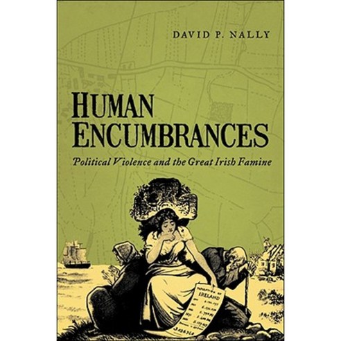 Human Encumbrances: Political Violence and the Great Irish Famine Paperback, University of Notre Dame Press