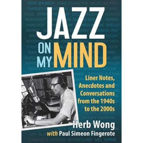 Jazz on My Mind: Liner Notes Anecdotes and Conversations from the 1940s to the 2000s Paperback, McFarland & Company