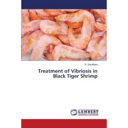 Treatment of Vibriosis in Black Tiger Shrimp Paperback, LAP Lambert Academic Publishing