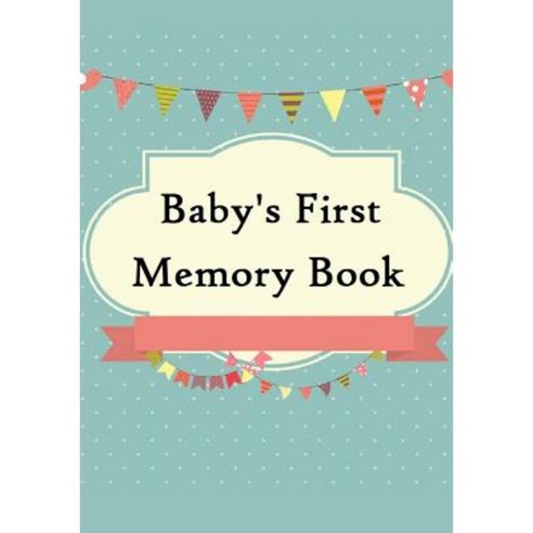 Baby''s First Memory Book: Baby''s First Memory Book; Merry Baby Paperback, Createspace Independent Publishing Platform