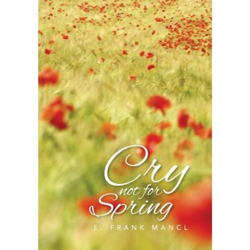 Cry Not for Spring Hardcover, Xlibris