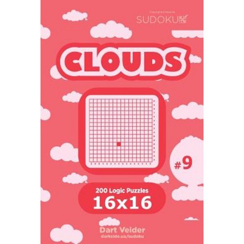 Sudoku Clouds - 200 Logic Puzzles 16x16 (Volume 9) Paperback, Createspace Independent Publishing Platform