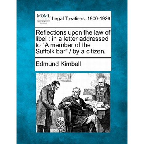 Reflections Upon the Law of Libel: In a Letter Addressed to "A Member of the Suffolk Bar" / By a Citizen. Paperback, Gale Ecco, Making of Modern Law