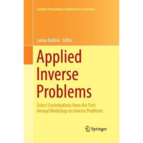 Applied Inverse Problems: Select Contributions from the First Annual Workshop on Inverse Problems Paperback, Springer