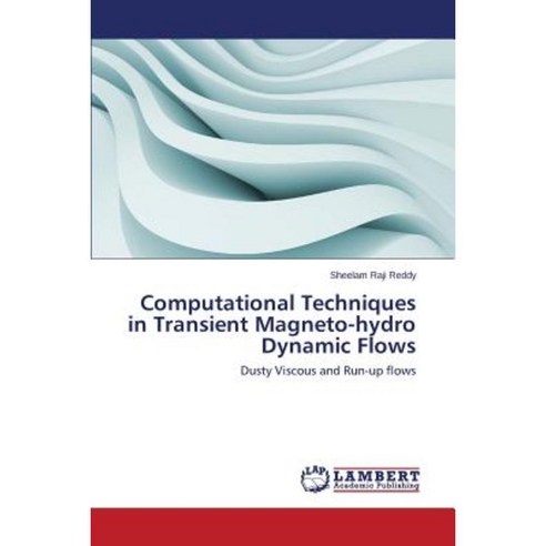 Computational Techniques in Transient Magneto-Hydro Dynamic Flows Paperback, LAP Lambert Academic Publishing