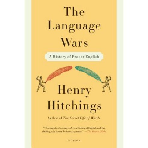 The Language Wars: A History of Proper English Paperback, Picador USA