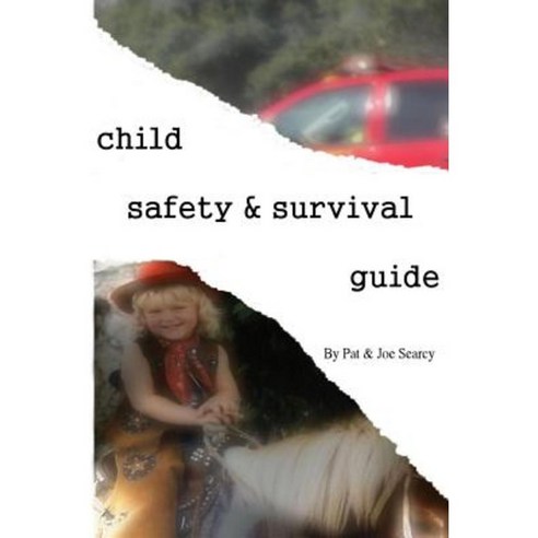 Child Safety and Survival Guide Paperback, Createspace Independent Publishing Platform