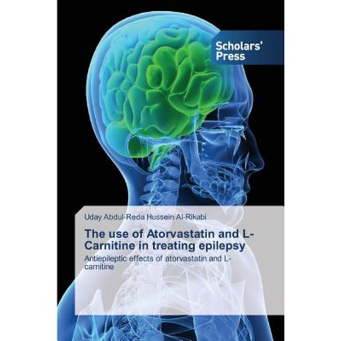The Use of Atorvastatin and L-Carnitine in Treating Epilepsy Paperback, Scholars'' Press