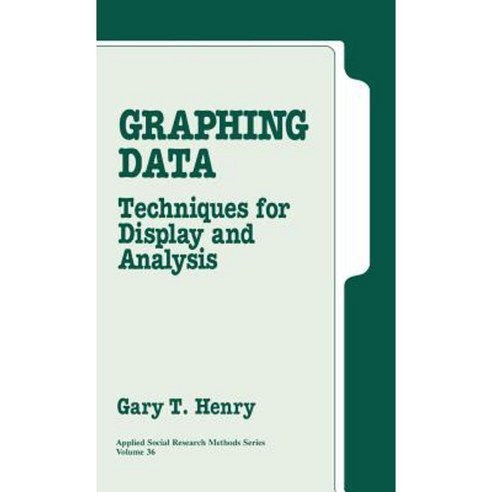 Graphing Data: Techniques for Display and Analysis Hardcover, Sage Publications, Inc