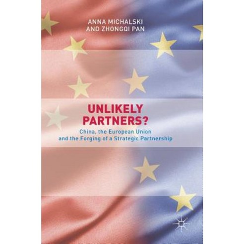 Unlikely Partners?: China the European Union and the Forging of a ...