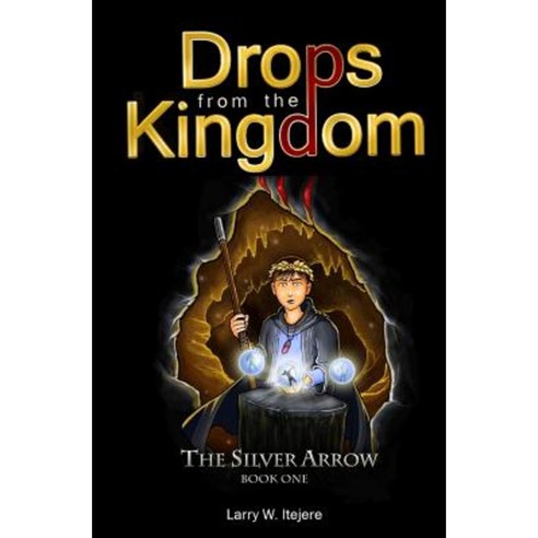 Drops from the Kingdom: The Silver Arrow Paperback, LC Publishing