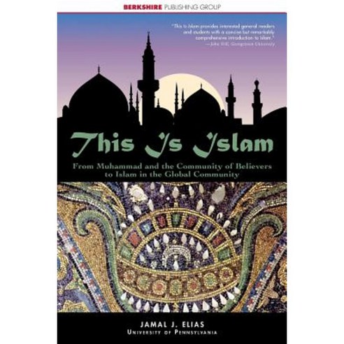 This Is Islam: From Muhammad and the Community of Believers to Islam in the Global Community Paperback, Berkshire Publishing Group LLC