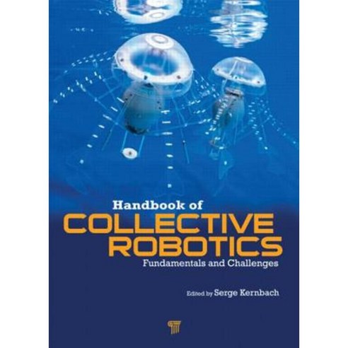 Handbook of Collective Robotics: Fundamentals and Challenges Hardcover, Pan Stanford Publishing