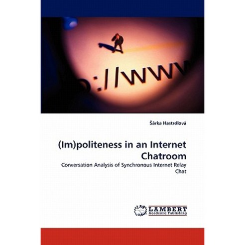 (Im)Politeness in an Internet Chatroom Paperback, LAP Lambert Academic Publishing