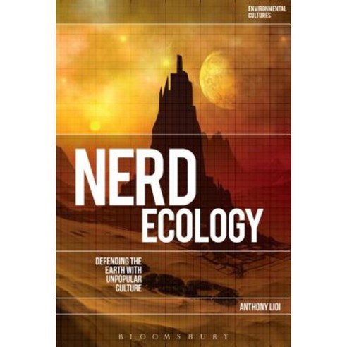 Nerd Ecology: Defending the Earth with Unpopular Culture Hardcover, Bloomsbury Publishing PLC