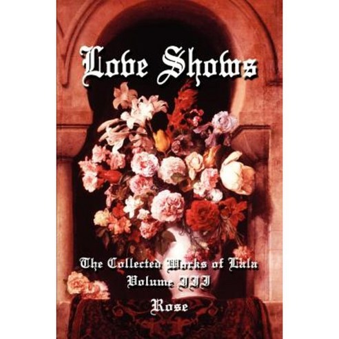Love Shows: The Collected Works of Lala Volume III Paperback, iUniverse