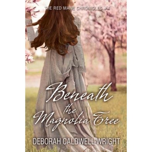 Beneath the Magnolia Tree: The Red Mane Chronicles #4 Paperback, Createspace Independent Publishing Platform