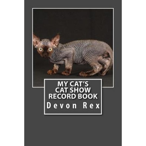 My Cat''s Cat Show Record Book: Devon Rex Paperback, Createspace Independent Publishing Platform