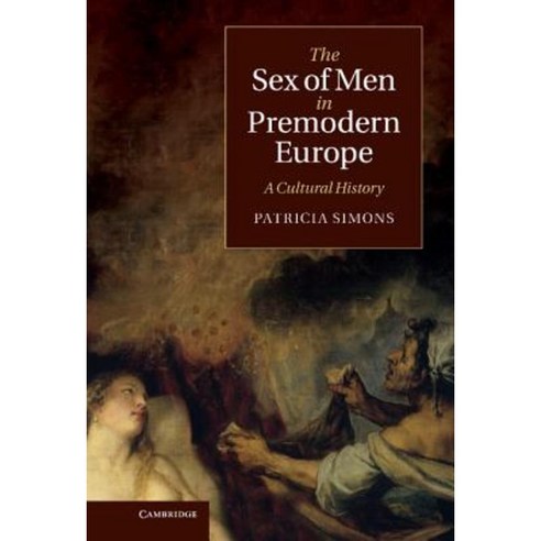 The Sex of Men in Premodern Europe: A Cultural History Hardcover, Cambridge University Press