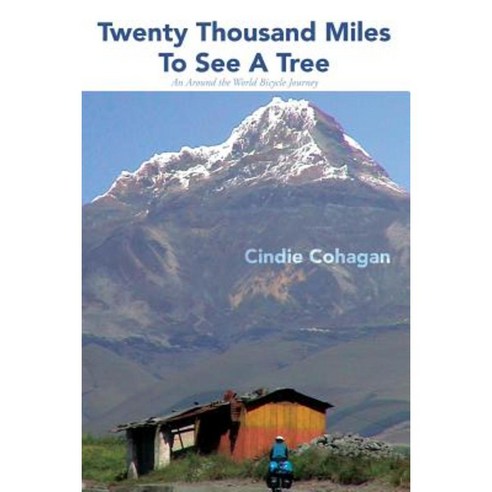 Twenty Thousand Miles to See a Tree: An Around the World Bicycle Journey Paperback, Drifting Sands Press