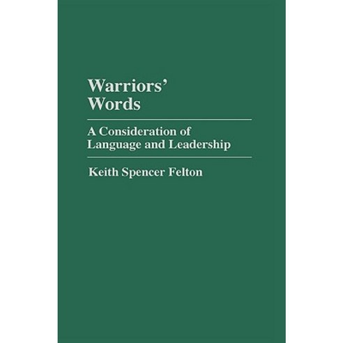 Warriors'' Words: A Consideration of Language and Leadership Hardcover, Praeger Publishers