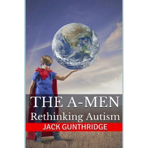 The A-Men: Rethinking Autism Paperback, Createspace