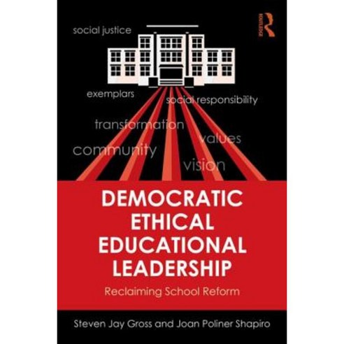 Democratic Ethical Educational Leadership: Reclaiming School Reform Paperback, Routledge