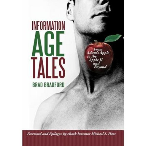 Information Age Tales: From Adam''s Apple to the Apple II and Beyond Hardcover, iUniverse