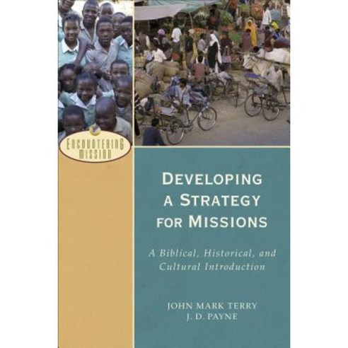 Developing a Strategy for Missions: A Biblical Historical and Cultural Introduction Paperback, Baker Academic