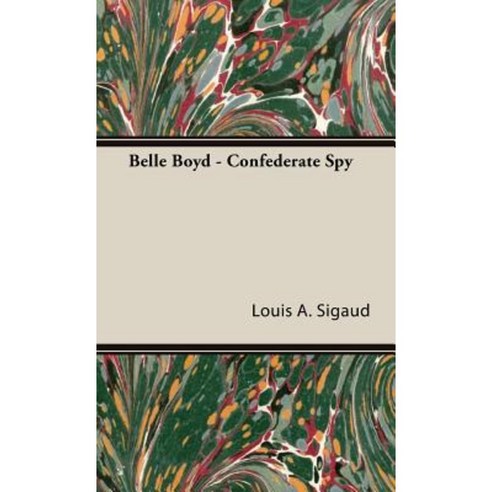 Belle Boyd - Confederate Spy Hardcover, Sigaud Press