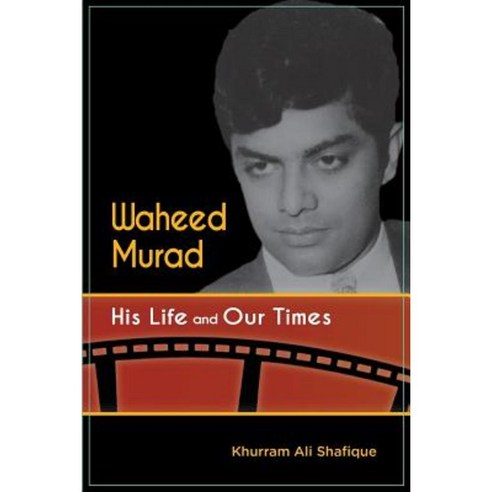 Waheed Murad: His Life and Our Times Paperback, Libredux Publishing