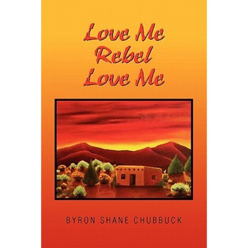 Love Me Rebel Love Me Paperback, Xlibris Corporation