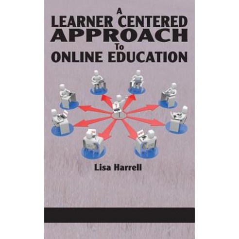 A Learner Centered Approach to Online Education (Hc) Hardcover, Information Age Publishing
