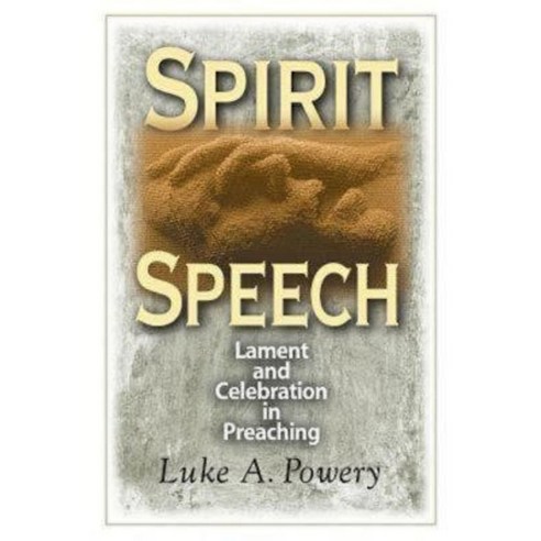 Spirit Speech: Lament and Celebration in Preaching Paperback, Abingdon Press