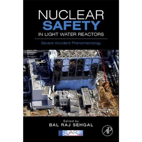 Nuclear Safety in Light Water Reactors: Severe Accident Phenomenology Hardcover, Academic Press