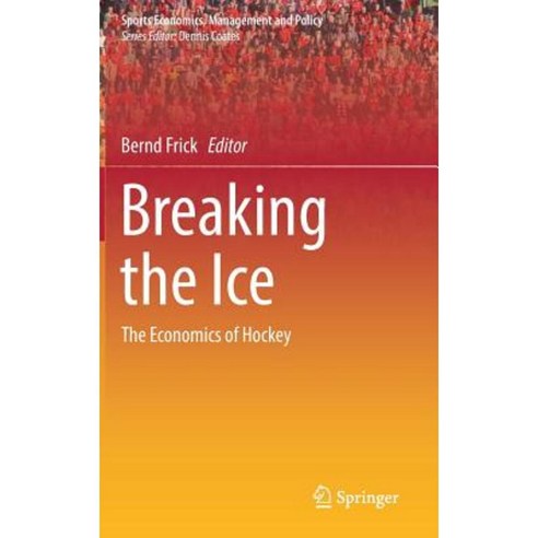 Breaking the Ice: The Economics of Hockey Hardcover, Springer