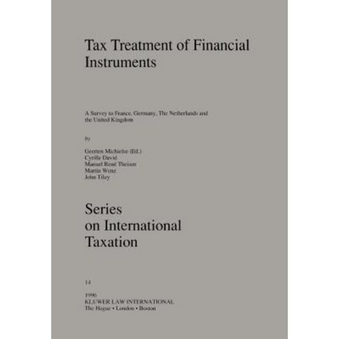 Tax Treatment of Financial Instruments: A Survey to France Germany the Netherlands and the United Kingdom Hardcover, Springer