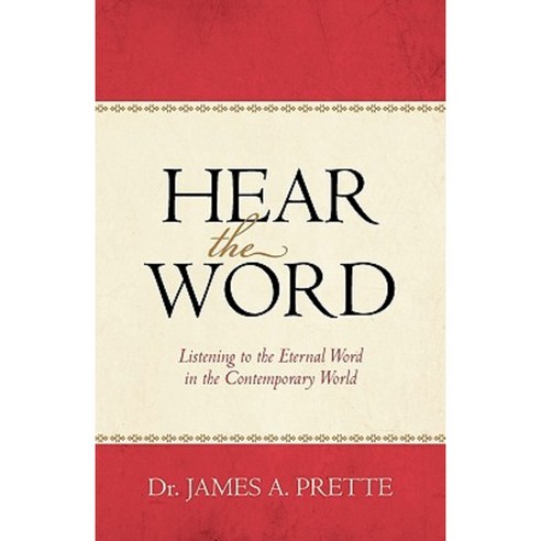 Hear the Word: Listening to the Eternal Word in the Contemporary World Paperback, iUniverse