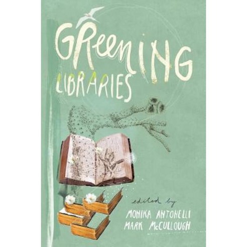 Greening Libraries Paperback, Library Juice Press