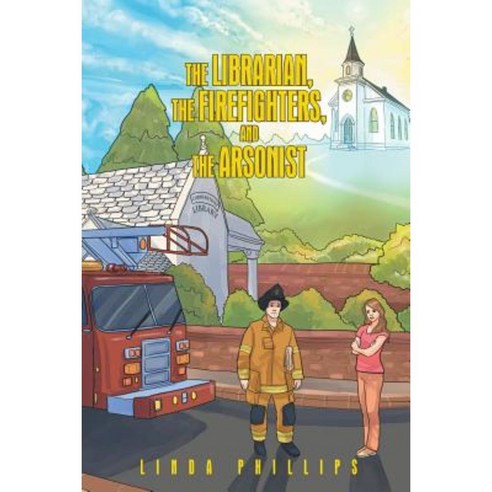 The Librarian the Firefighters and the Arsonist Paperback, Christian Faith Publishing, Inc.